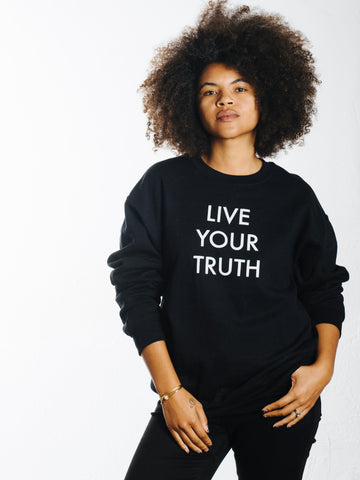 LIVE YOUR TRUTH SWEATER.